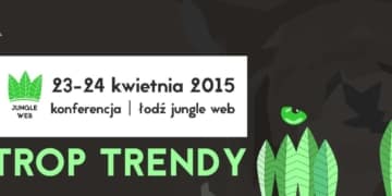 Konferencja Łódź Jungle Web 2015 | 23-24 kwietnia
