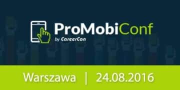 ProMobiConf – konferencja o technologia mobilnych | 24.08.2016 | Warszawa